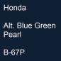 Preview: Honda, Alt. Blue Green Pearl, B-67P.